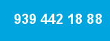 939 442 18 88